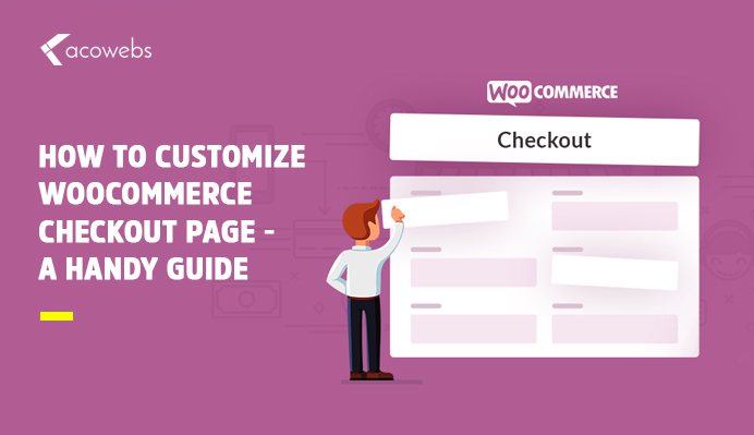 How To Customize WooCommerce Checkout Page – A Handy Guide