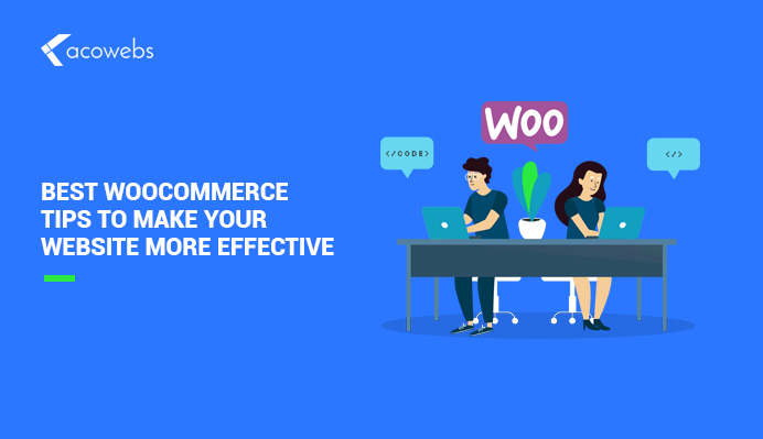 Top WooCommerce Tips To Make Your Website More Effective