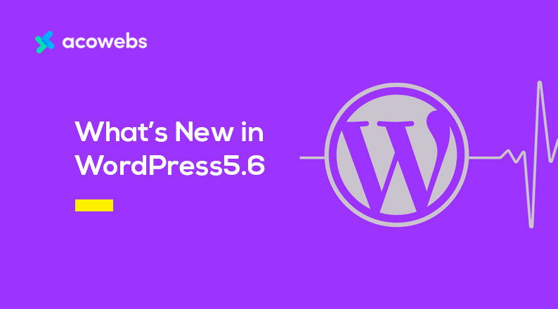 What’s New in WordPress 5.6