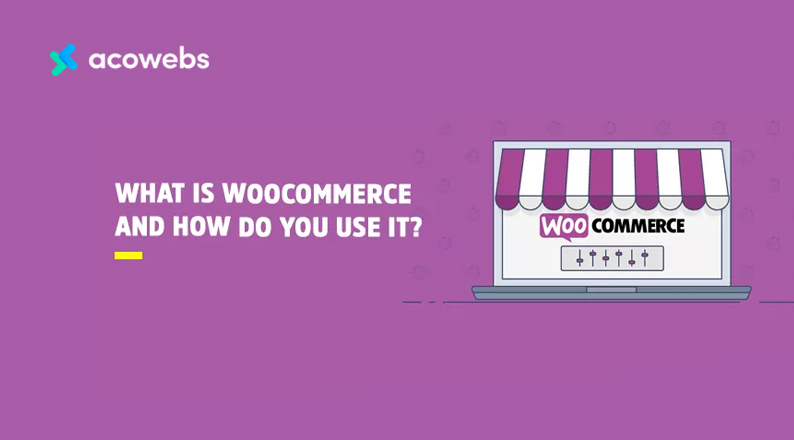 What is Woocommerce and How Do You Use It?