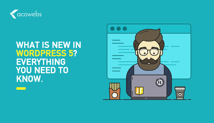 What’s New in WordPress 5? Everything You Need to Know